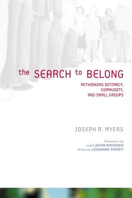 The Search to Belong: Rethinking Intimacy, Community, and Small Groups