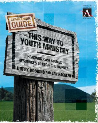 This Way to Youth Ministry - Companion Guide: Readings, Case Studies, Resources to Begin the Journey