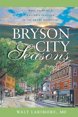 Bryson City Seasons: More Tales of a Doctor's Practice in the Smoky Mountains