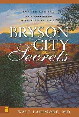 Bryson City Secrets: Even More Tales of a Small-Town Doctor in the Smoky Mountains