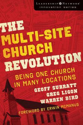 The Multi-Site Church Revolution: Being One Church in Many Locations