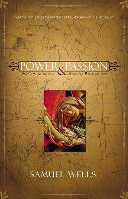 Power & Passion: Six Characters in Search of Resurrection