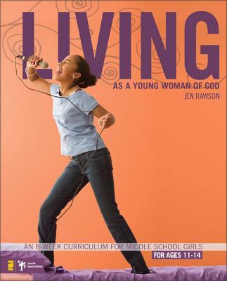 Living as a Young Woman of God: An 8-Week Curriculum for Middle School Girls Subscription