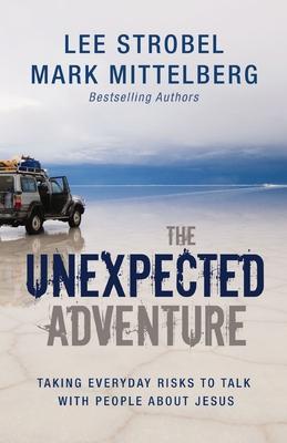 The Unexpected Adventure: Taking Everyday Risks to Talk with People about Jesus Subscription