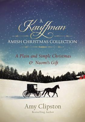 A Kauffman Amish Christmas Collection: A Plain and Simple Christmas & Naomi's Gift Subscription