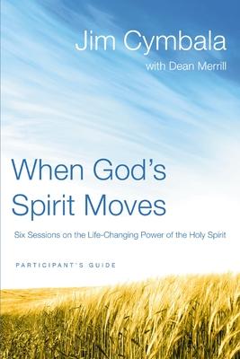 When God's Spirit Moves Bible Study Participant's Guide: Six Sessions on the Life-Changing Power of the Holy Spirit Subscription