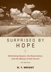 Surprised by Hope Bible Study Participant's Guide: Rethinking Heaven, the Resurrection, and the Mission of the Church Subscription
