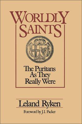 Worldly Saints: The Puritans as They Really Were