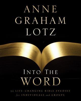 Into the Word Bible Study Guide: 52 Life-Changing Bible Studies for Individuals and Groups