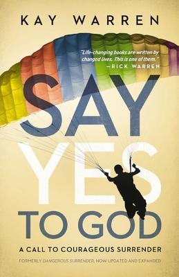 Say Yes to God: A Call to Courageous Surrender