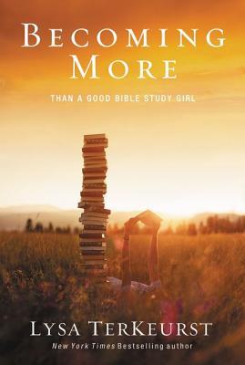 Becoming More Than a Good Bible Study Girl