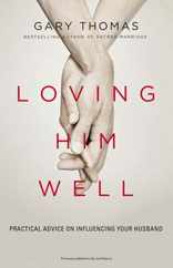 Loving Him Well: Practical Advice on Influencing Your Husband Subscription