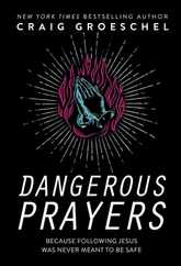 Dangerous Prayers: Because Following Jesus Was Never Meant to Be Safe Subscription