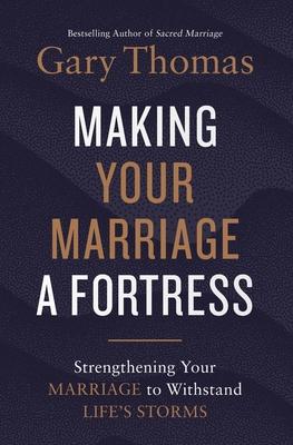 A Making Your Marriage a Fortress: Strengthening Your Marriage to Withstand Life's Storms (Itpe) Subscription