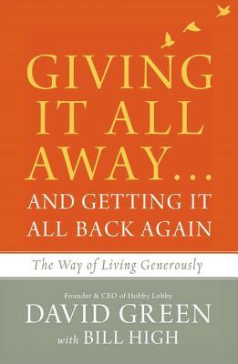 Giving It All Away...and Getting It All Back Again: The Way of Living Generously