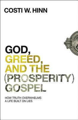 God, Greed, and the (Prosperity) Gospel: How Truth Overwhelms a Life Built on Lies