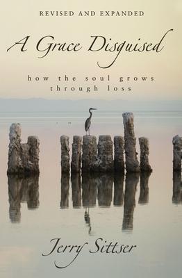 A Grace Disguised: How the Soul Grows Through Loss