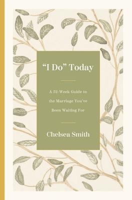 'I Do' Today: A 52-Week Guide to the Marriage You've Been Waiting for Subscription