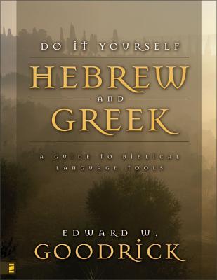 Do It Yourself Hebrew and Greek: A Guide to Biblical Language Tools