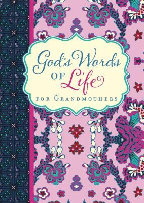 God's Words of Life for Grandmothers: Encouraging Devotions and Bible Verses for Every Grandma (a 42-Day Devotional)