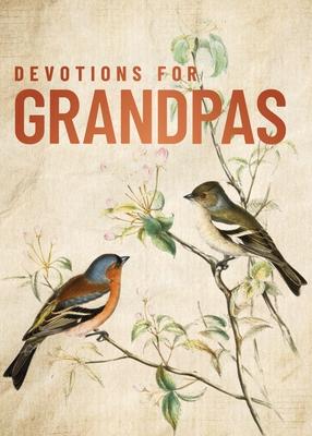 Devotions for Grandpas: A 40-Day Bible Devotional to Encourage and Inspire Grandfathers - The Perfect Christian Gift for Men Subscription