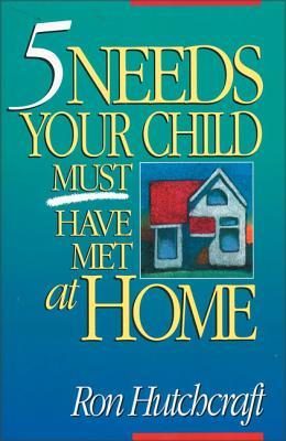 Five Needs Your Child Must Have Met at Home