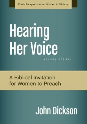 Hearing Her Voice, Revised Edition: A Case for Women Giving Sermons