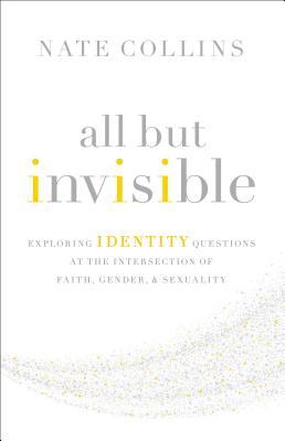 All But Invisible: Exploring Identity Questions at the Intersection of Faith, Gender, and Sexuality