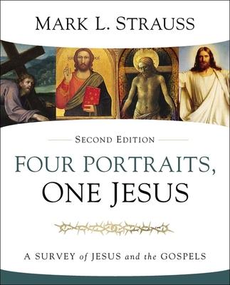 Four Portraits, One Jesus, 2nd Edition: A Survey of Jesus and the Gospels