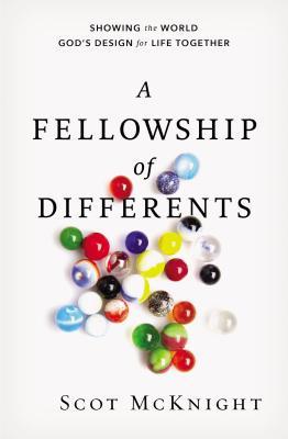 A Fellowship of Differents: Showing the World God's Design for Life Together