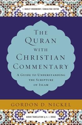 The Quran with Christian Commentary: A Guide to Understanding the Scripture of Islam