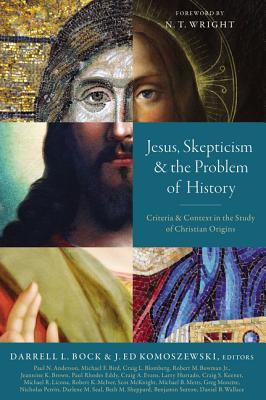 Jesus, Skepticism, and the Problem of History: Criteria and Context in the Study of Christian Origins Subscription