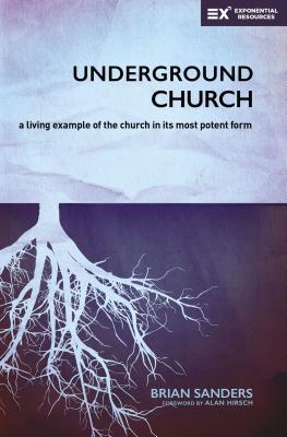 Underground Church: A Living Example of the Church in Its Most Potent Form