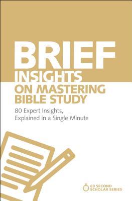 Brief Insights on Mastering Bible Study: 80 Expert Insights, Explained in a Single Minute