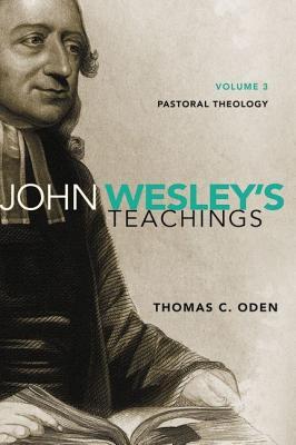 John Wesley's Teachings, Volume 3: Pastoral Theology 3 Subscription