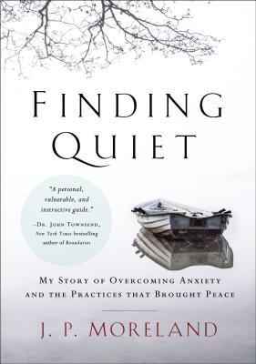 Finding Quiet: My Story of Overcoming Anxiety and the Practices That Brought Peace