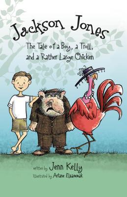 Jackson Jones, Book 2: The Tale of a Boy, a Troll, and a Rather Large Chicken