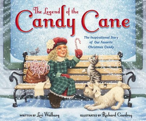 The Legend of the Candy Cane, Newly Illustrated Edition: The Inspirational Story of Our Favorite Christmas Candy