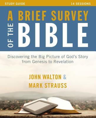 A Brief Survey of the Bible Study Guide: Discovering the Big Picture of God's Story from Genesis to Revelation