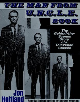 The Man from U.N.C.L.E. Book: The Behind-The-Scenes Story of a Television Classic