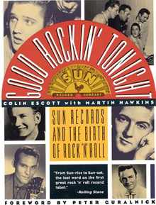 Good Rockin' Tonight: Sun Records and the Birth of Rock 'n' Roll