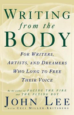 Writing from the Body: For Writers, Artists and Dreamers Who Long to Free Their Voice