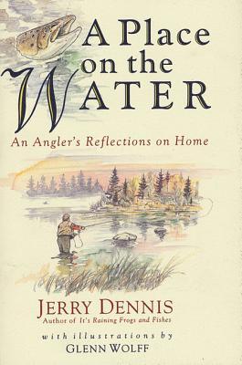 A Place on the Water: An Angler's Reflections on Home