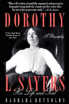 Dorothy L. Sayers: Her Life and Soul