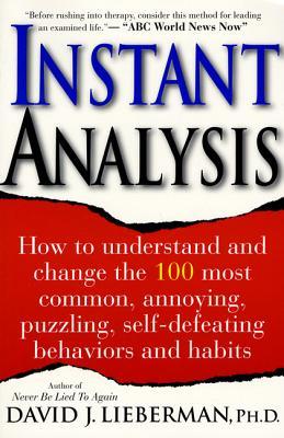 Instant Analysis: How to Understand and Change the 100 Most Common, Annoying, Puzzling, Self-Defeating Behaviors and Habits