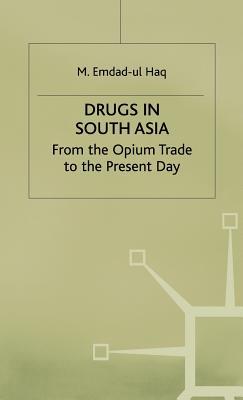 Drugs in South Asia: From the Opium Trade to the Present Day Subscription