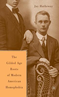 The Gilded Age Construction of American Homophobia