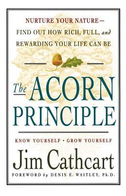 The Acorn Principle: Know Yourself, Grow Yourself