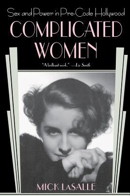 Complicated Women: Sex and Power in Pre-Code Hollywood