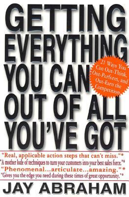 Getting Everything You Can Out of All You've Got: 21 Ways You Can Out-Think, Out-Perform, and Out-Earn the Competition